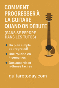 Apprendre et progresser à la guitare quand on débute